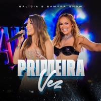 Primeira Vez (Ao Vivo) - Single - Galícia & Samyra Show
