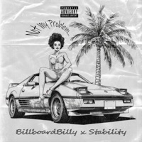 Not My Problem (feat. Stability) - Single - BillboardBilly