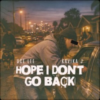 Hope I Don't Go Back - Single - Uce Lee & Kavika J