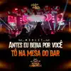 Antes eu Bebia por Voce _ To na Mesa do Bar