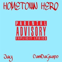 Hometown Hero (feat. CamDaGuapo) - Single - jay.