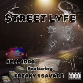 STREET LYFE (feat. FREAKY 1 SAVAGE) Kell 1000