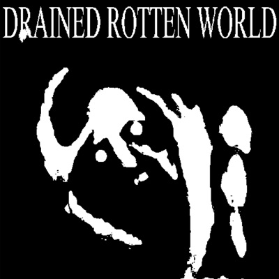 DRAINED ROTTEN WORLD - Single
