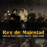 Rey de Majestad (feat. Natan El Profeta & Daniel Sierra) - Single - Canto Del Cielo