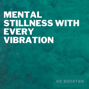 Mental Stillness with Every Vibration