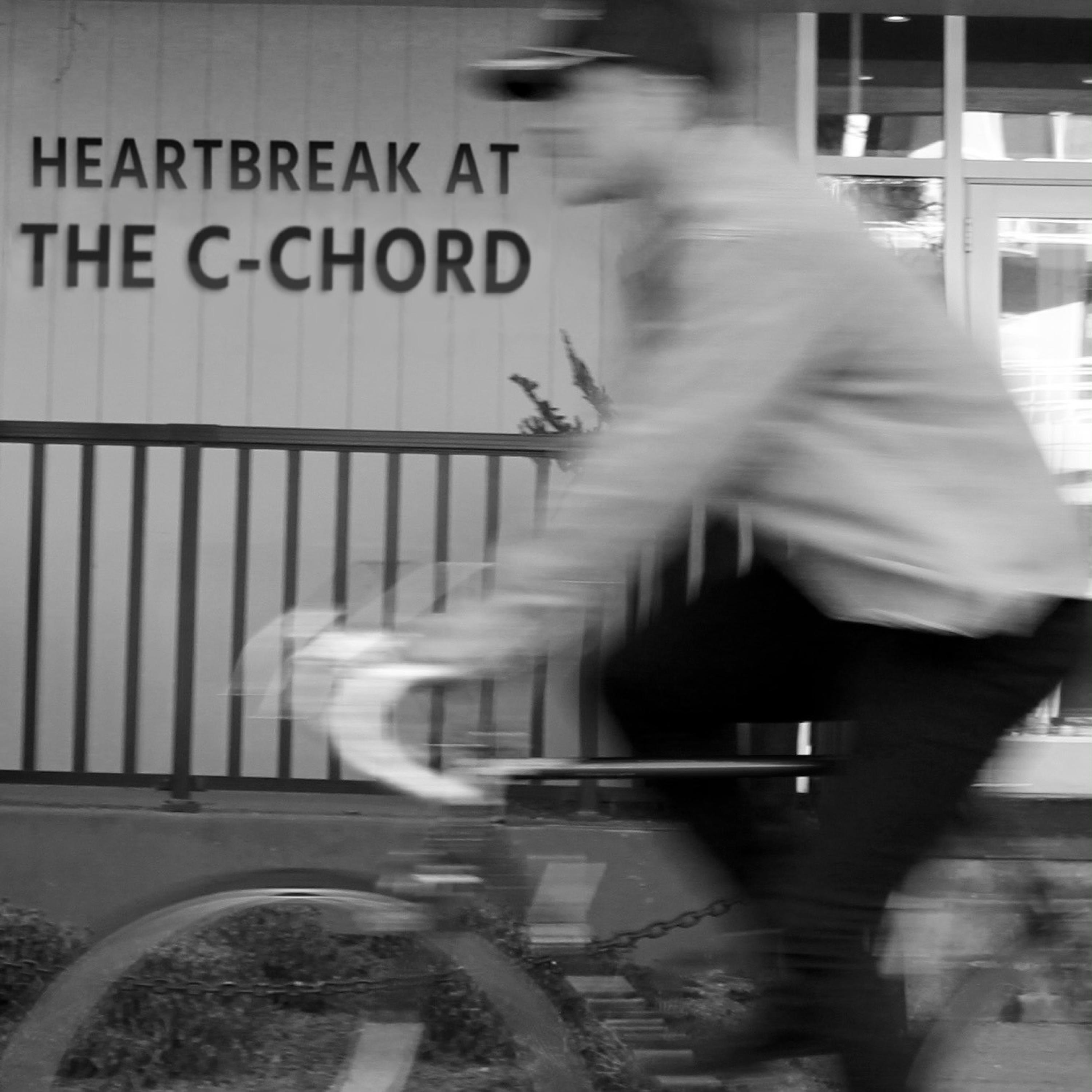 Heartbreak at the C-Chord