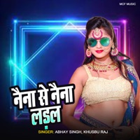 Naina Se Naina Ladala - Single - Abhay Singh & Khusbu Raj