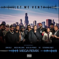 LET ME VENT (feat. MUSH MILLIONS, BUTTA DA PRINCE, VO & TA'RHONDA JONES) [MEGA REMIX] - Single - John Blu