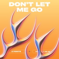 Don't Let Me Go - Single - 2 Points