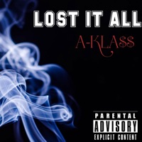 Lost It All - Single - A-KLA$$