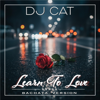 Learn To Love (Bachata Version) - DJ Cat new Single