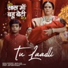 Tu Laadli - Single