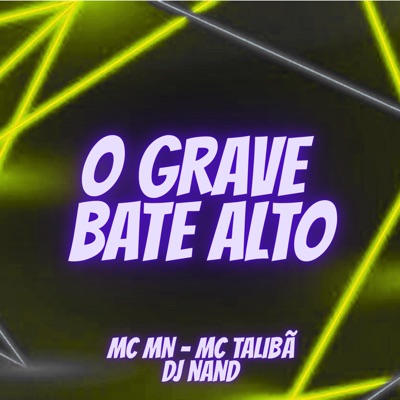 O Grave Bate Alto (Mc Mn & Mc Talibã) - Single