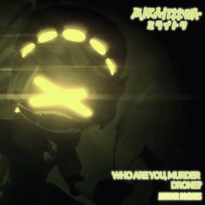 Who Are You, Murder Drone - Single