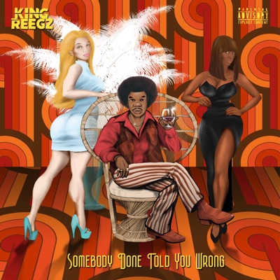 Somebody Done Told You Wrong