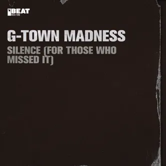 Silence (For Those Who Missed It) - Single by G-Town Madness album reviews, ratings, credits