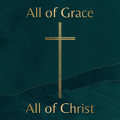 All of Grace, All of Christ | NeedGod.net Original Song