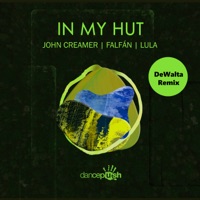 In My Hut (DeWalta Remix) - Single - John Creamer, Falfan & Lula