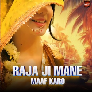 Raja Ji Mane Maaf Karo (feat. Satveer Gurjar)