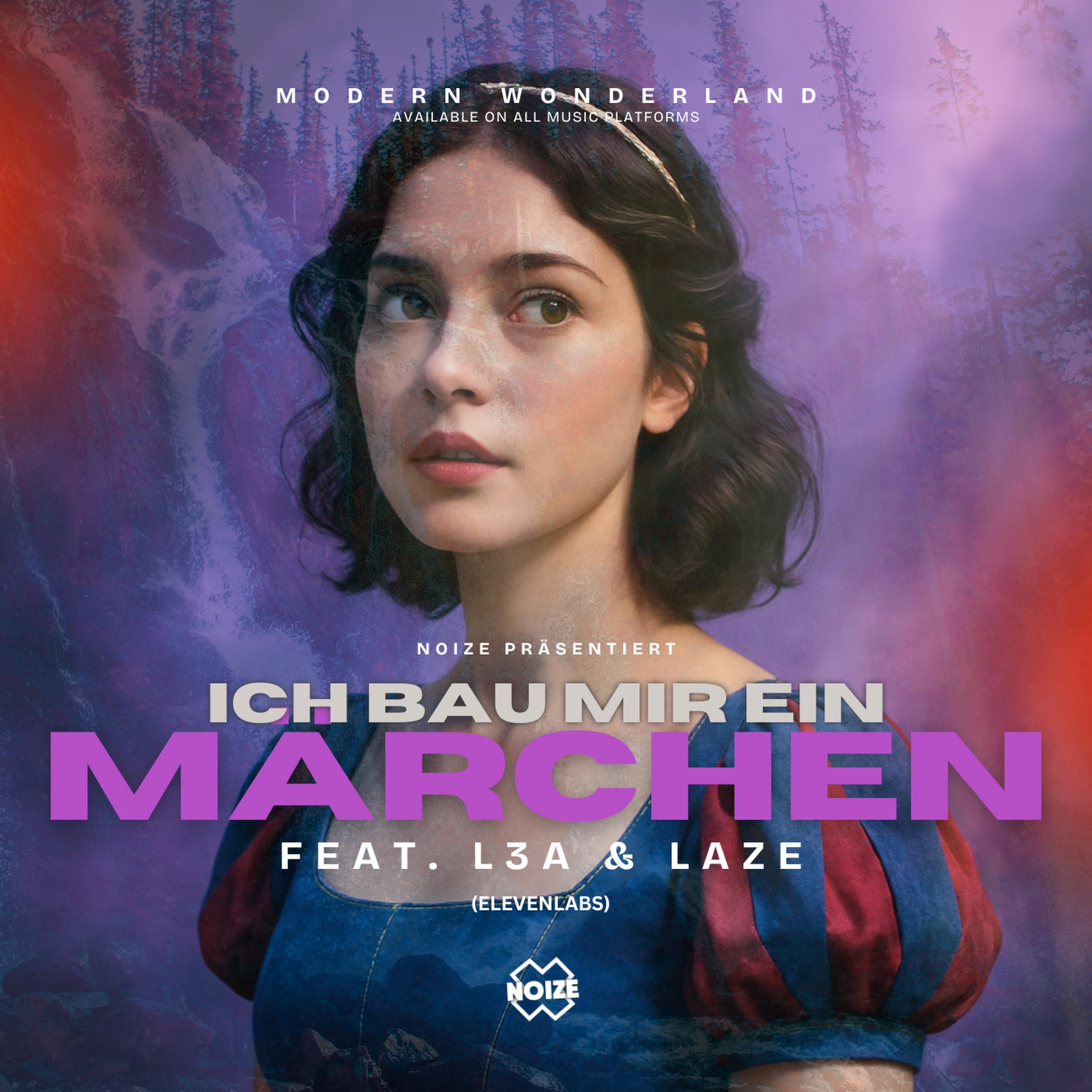 ICH BAU MIR EIN MÄRCHEN (MODERN WONDERLAND) (feat. L3A & LAZE) - Single