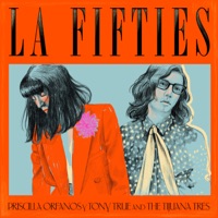 La Fifties - Single - Priscilla Orfanos & Tony True and the Tijuana Tres