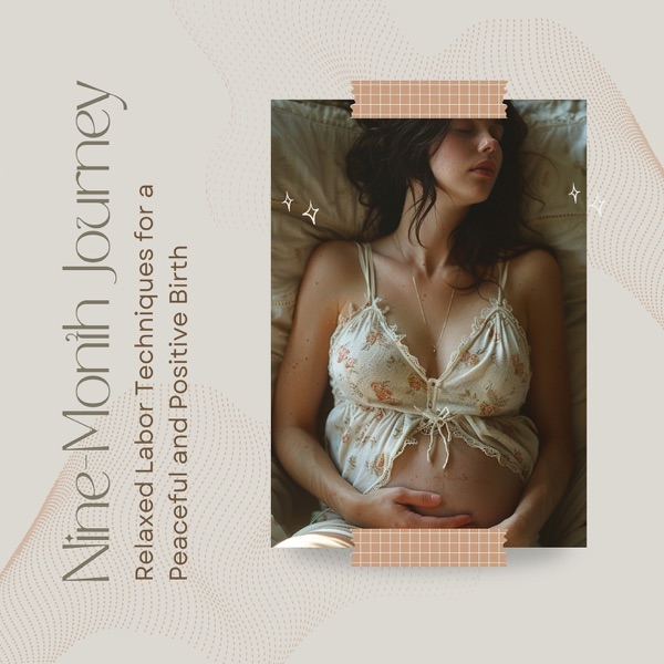 Relaxed Labor Techniques for a Peaceful and Positive Birth