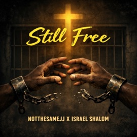 Still Free NotTheSameJJ & Israel Shalom