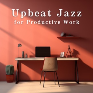 Upbeat Jazz for Productive Work