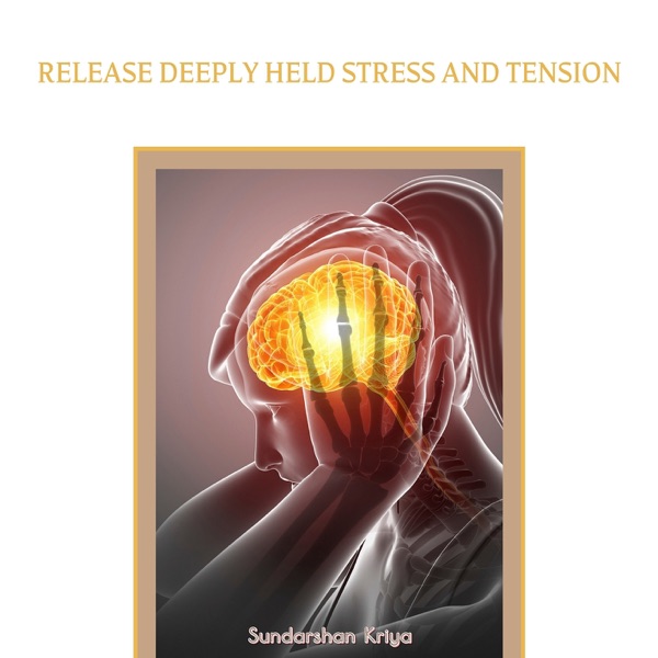 Release Deeply Held Stress and Tension