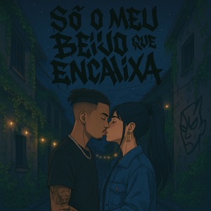 Só o Meu Beijo Que Encaixa