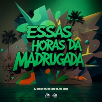 Essas Horas da Madrugada - Single - DJ Igor Do Rn, MC LORD HB & Mc Joyce