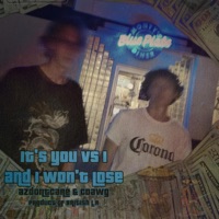 it's you vs i and i won't lose (feat. CDawg) - Single - azdontcare