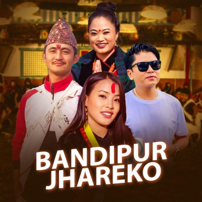 Bandipur Jhareko (feat. Rachana Rana Magar & Pradip Magar) - EP