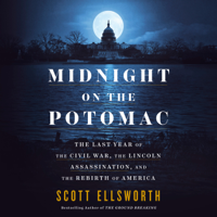 Midnight on the Potomac: The Last Year of the Civil War, the Lincoln Assassination, and the Rebirth of America (Unabridged) - Scott Ellsworth Cover Art