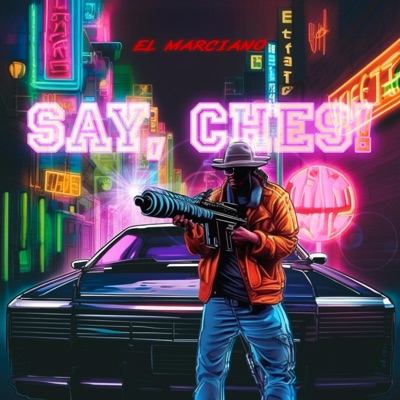 El Marciano - Say, Ches!