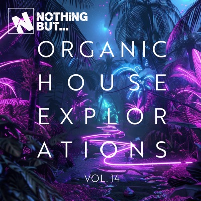 Nothing But... Organic House Explorations, Vol. 14