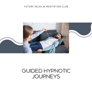 Guided Hypnotic Journeys