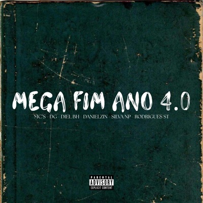 Mega Fim De Ano 4.0 (feat. MC DG, Mc Diel Bh, Mc Danielzin, MC SILVA NP & MC RODRIGUES ST) - Single