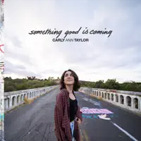 Something Good Is Coming — Carly Ann Taylor