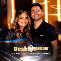 Desbloquear (feat. Luanzinho Moraes) - Single - Izy Paz