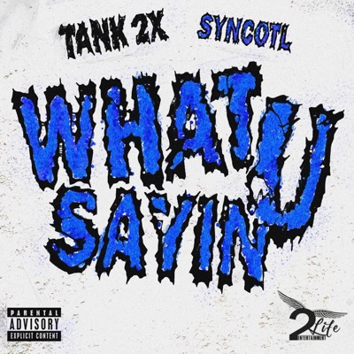 What U Sayin (feat. SyncoTL) - Single