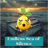 Endless Sea of Silence - Sleep Lemons Music