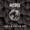 JUST A LITTLE BIT