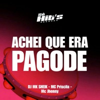 Achei Que Era Pagode - Single - Dj Mk Sheik, Mc Priscila & Mc Jhenny
