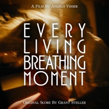 Grant Steller - Every Living Breathing Moment