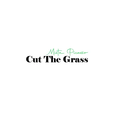Posłuchaj utworu Cut The Grass - Single wykonywanego przez MistaPicasso.