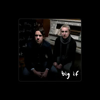 Listen to Big If, watch music videos, read bio, see tour dates & more!