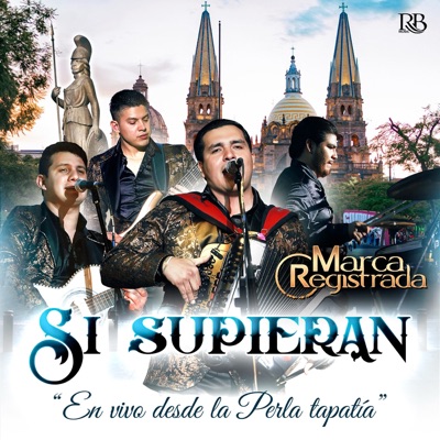 Grupo Marca Registrada - Si Supieran (En Vivo, Desde La Perla Tapatía)