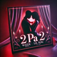 2pa2 (feat. I Am Lil Mac) - Single - Wizdu