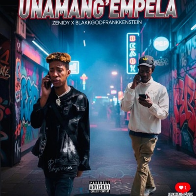 UNAMANG'EMELA (feat. ZENIDY & BLAKKKGODFRANKENSTEIN) - Single